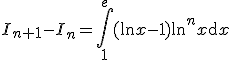 3$I_{n+1}-I_n=\Bigint_1^e(\ln x-1)\ln^nx\mathrm{d}x